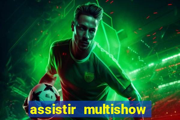 assistir multishow de graça